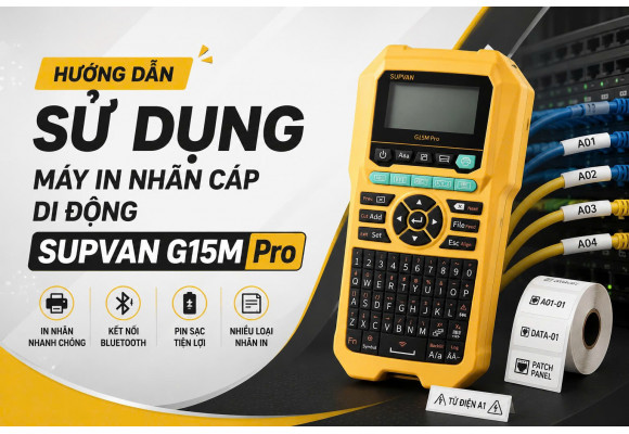 Hướng dẫn sử dụng máy in nhãn cáp di động SUPVAN G15M Pro