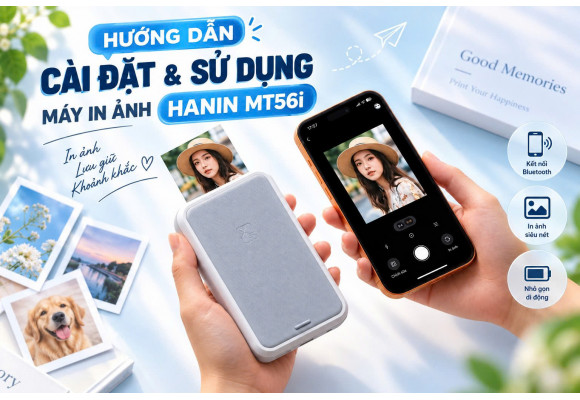 Hướng Dẫn Cài Đặt & Sử Dụng Máy In Ảnh Hanin MT56i